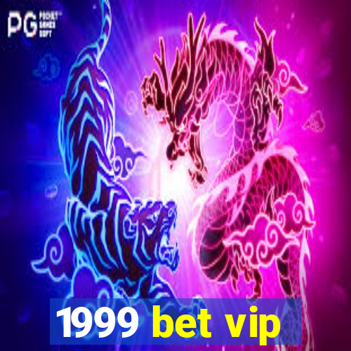 1999 bet vip